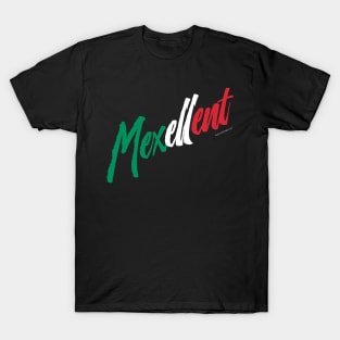 Mexellent - Mexico and Mexican pride T-Shirt